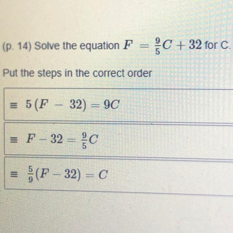 Solve the equation F= 9/5C + 32 for c Put the steps in correct order 5(F-32) = 9C-example-1