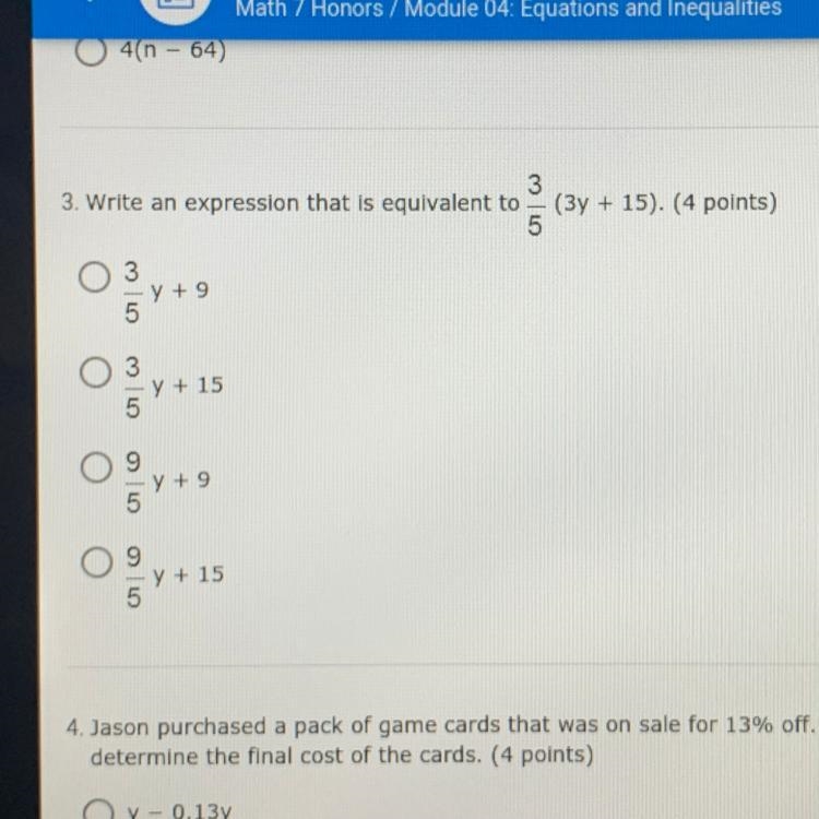 3 3. Write an expression that is equivalent to 5 (3y + 15). (4 points) O 3 -y + 9 5 03 -y-example-1