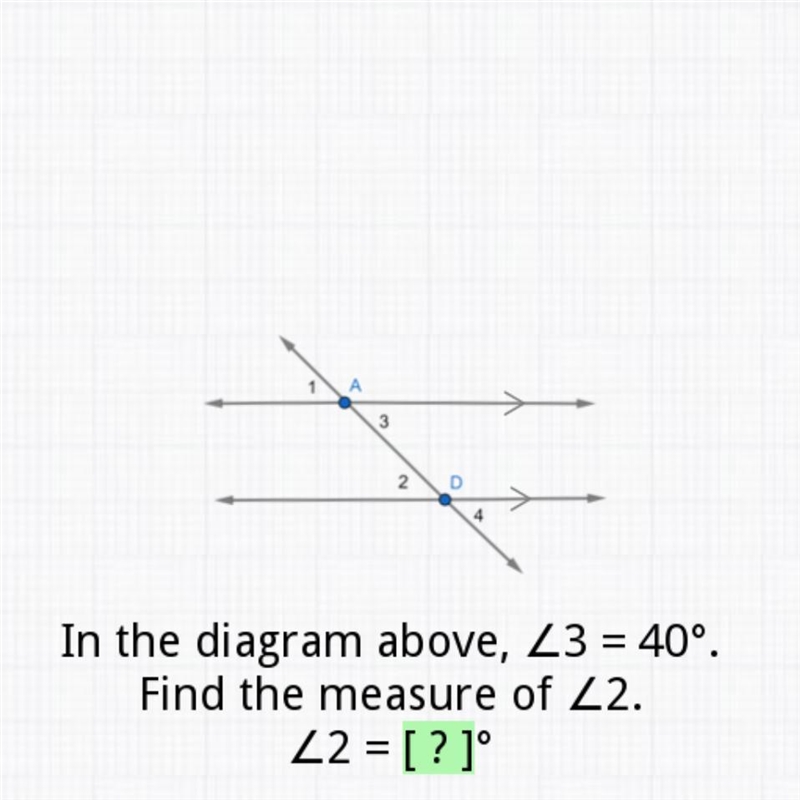 In the diagram above, angle 3 is 40 degrees. Find the measure of angle 2.-example-1