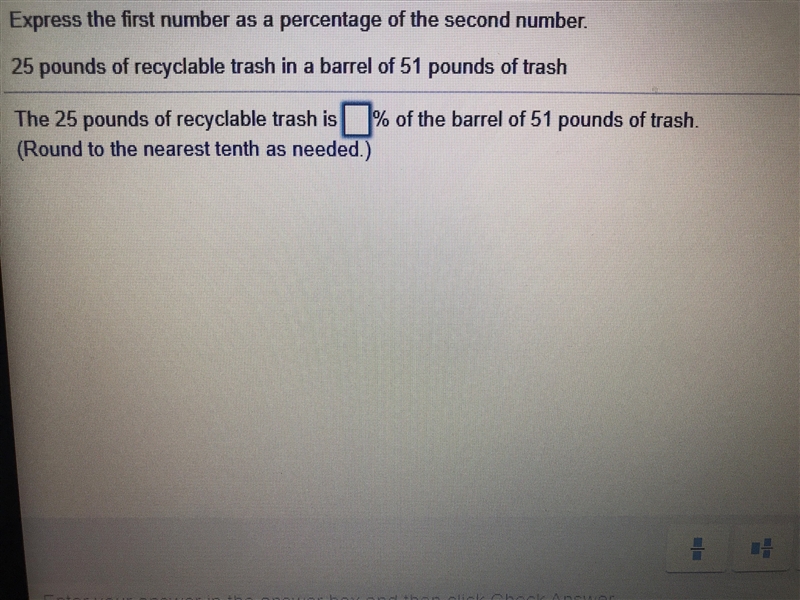 25 pounds of recyclable trash is % ? Of the barrel of 51 pounds of trash-example-1