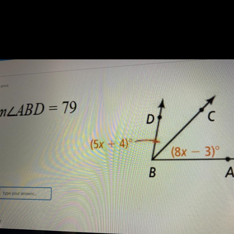 1 1 point mZABD = 79 D C V (5x + 4) (8x - 3) В B. A x= type your answer... 2 1 point-example-1