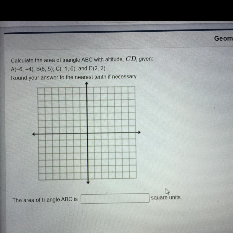 Calculate the area of triangle ABC with altitude, CD, given A(-6,-4), B(6,5), C(-1,6), and-example-1