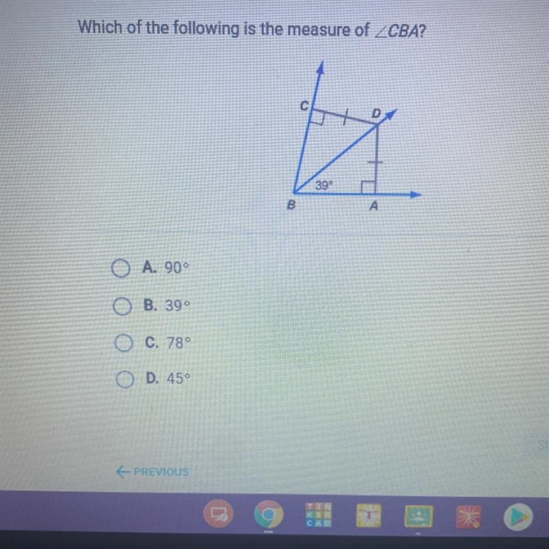 HELP Which of the following is the measure of CBA? A. 90° B. 39 C. 78 D. 45°-example-1