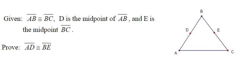 Given: AB=BC, D is the midpoint of AB, and E is the midpoint BC. Prove: AD=BE-example-1