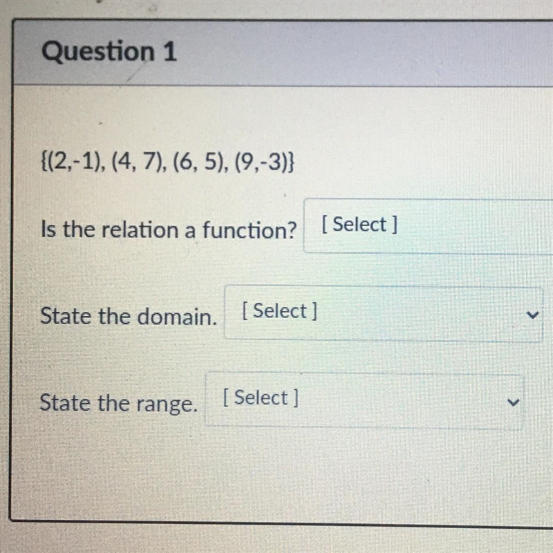 {(2,-1), (4,7), (6,5), (9,-3)} Is the relation a function? (Select ] State the domain-example-1