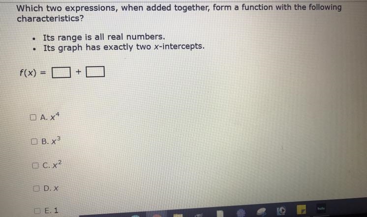 Which two expressions , added together , form a function with the following characteristics-example-1