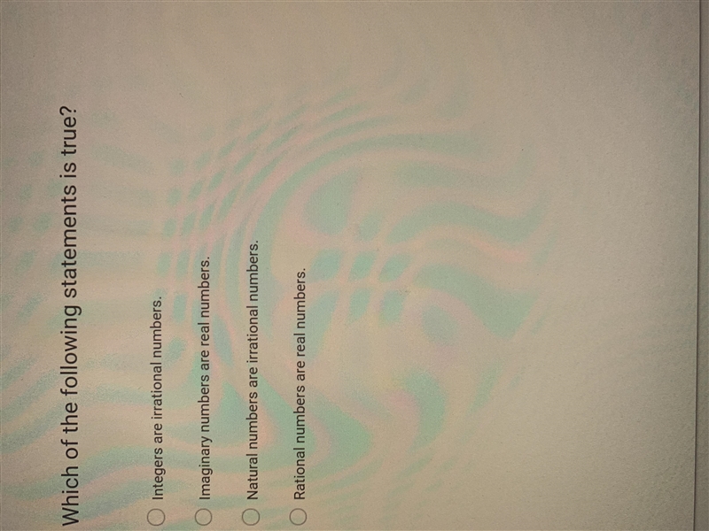 Which of the following statements is true? integers are irrational numbers imaginary-example-1