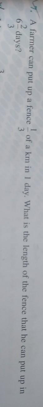 1. A farmer can put up a fence - of a km in 1 day. What is the length of the fence-example-1