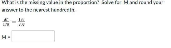 What is the missing value in the proportion? Solve for M and round your answer to-example-1