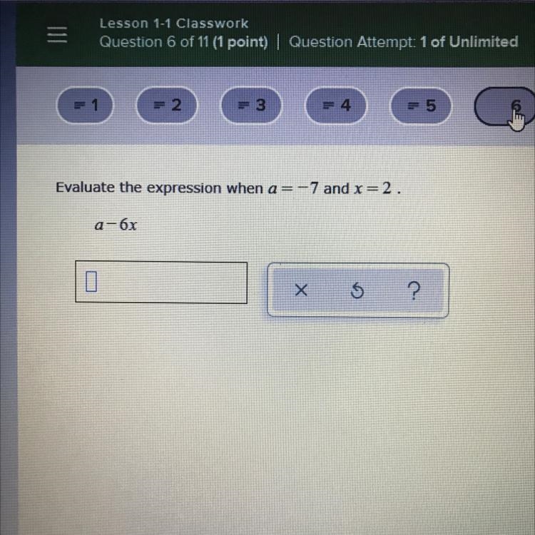 Evaluate the expression when a=-7 and x=2. a-6x . х 5 ?-example-1