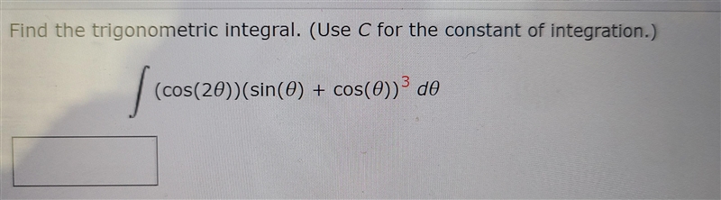 Find the trigonometric integral. (Use C for the constant of integration.)-example-1