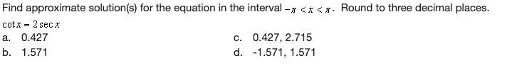 Find approximate solution(s) for the equation in the interval -pi < x < pi . Round-example-1