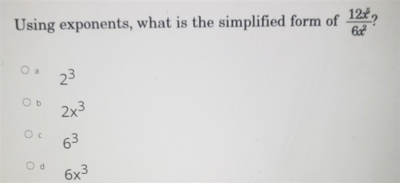 Using exponents, what is the simplified form of 12x 6x7 оа 23 Ob 2x3 ос 63 6x 6x3​-example-1