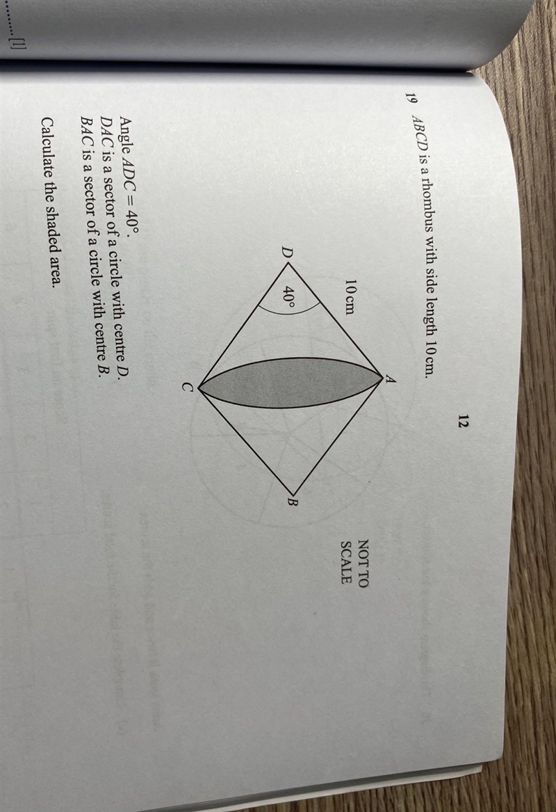 ABDC is a rhombus with side length 10cm angle ADC=40degrees DAC is a sector of a circle-example-1