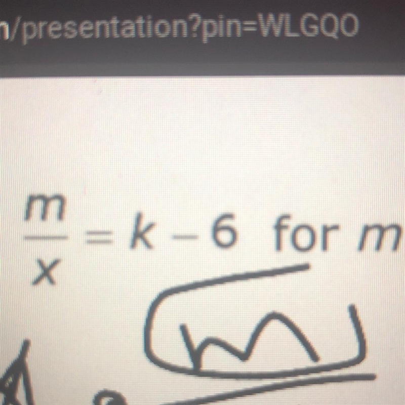 M/x = k - 6 solve for m-example-1