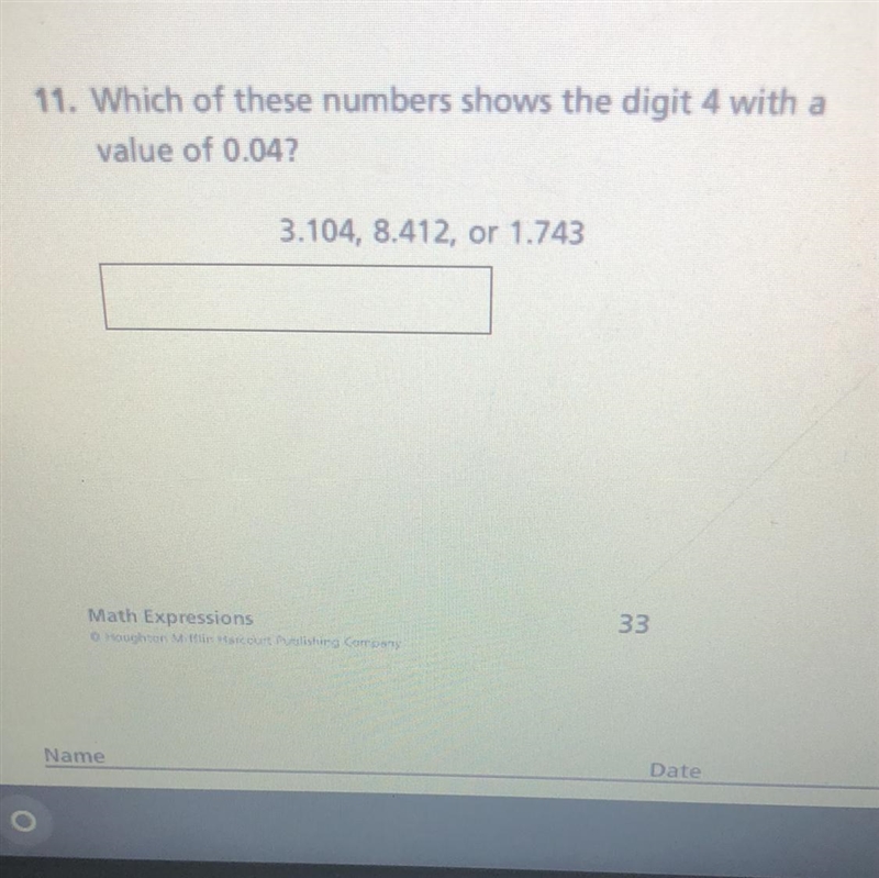 11. Which of these numbers shows the digit 4 with a value of 0.04? 3.104, 8.412, or-example-1