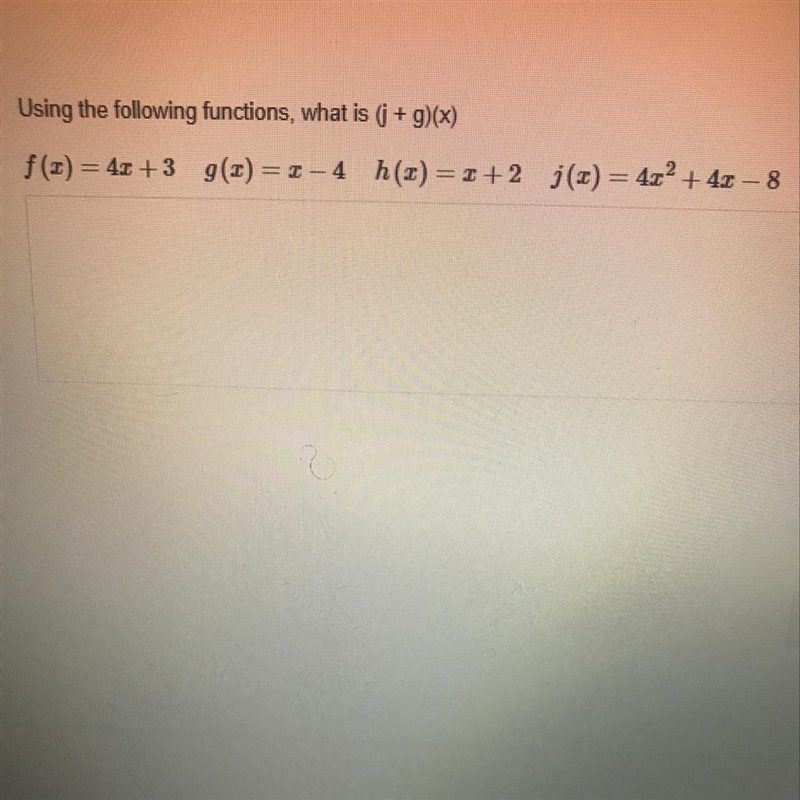 Using the following functions, what is (j + g)(x)-example-1