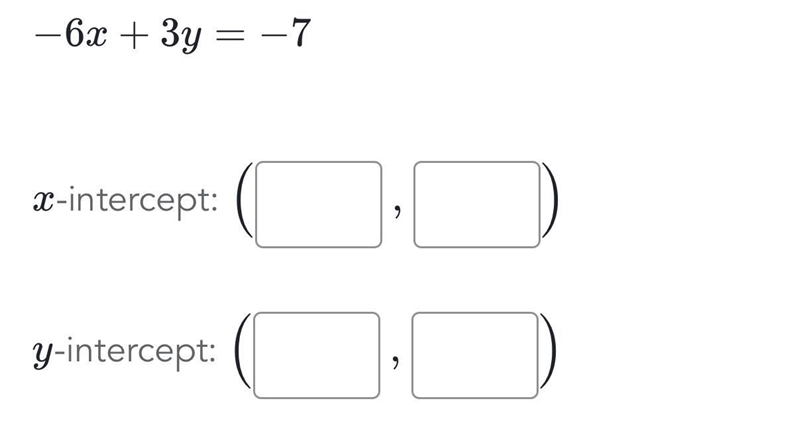 Determine both intercepts be sure of your answer-example-1