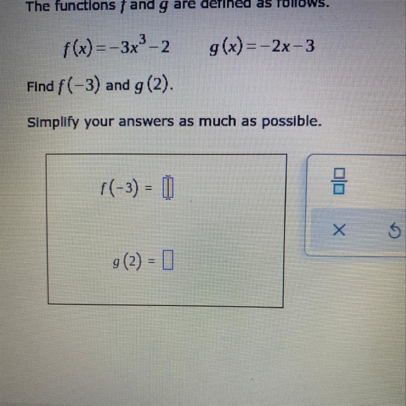 F(x) =-3x^3-2 g(x) = -2x-3 Find f(-3) and g (2). Help !-example-1