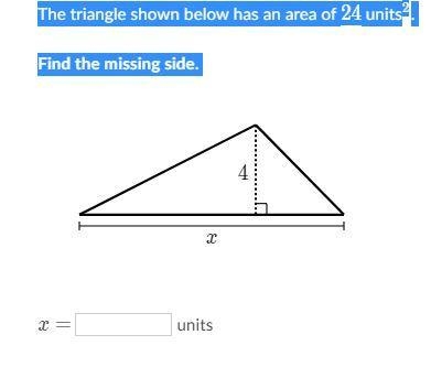 The triangle shown below has an area of 24 units^2 squared. Find the missing side-example-1