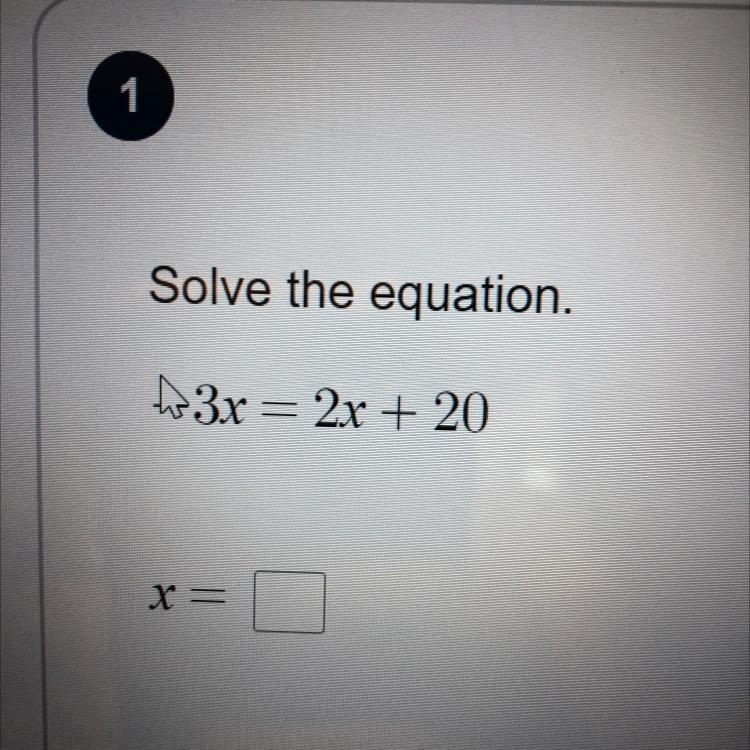 Solve the equation. 3x = 2x + 20 X = Ty!!-example-1