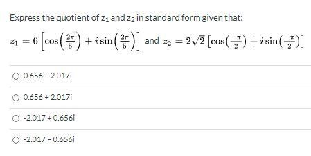 Express the quotient of z1 and z2 in standard form given that z_(1) = 6[cos((2\pi-example-1