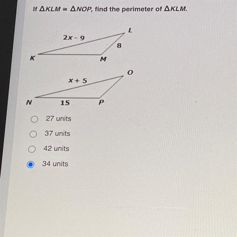 If AKLMa ANOP, find the perimeter of AKLM. 2x- 9 8 M X+ P 15 27 units 37 units O 42 units-example-1