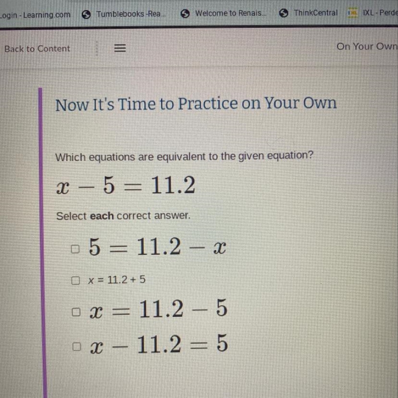 Which equations are equivalent to the given equation? 2 – 5 = 11.2 .. 5=11.2-x X=11.2+5 X-example-1