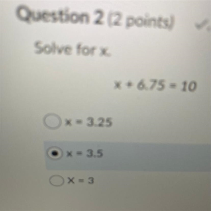 Solve for x. x + 6.75 = 10 O x = 3.25 x = 3.5 Ox=3-example-1