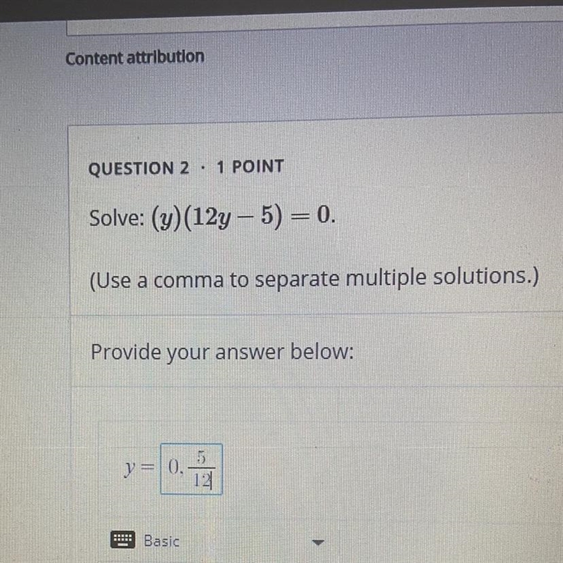 Solve: (y) (12y – 5) = 0. I’m not sure if my answer is correct-example-1