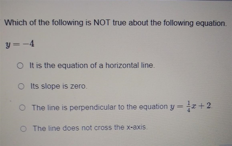 Which of the following is NOT true about the following equation. y= -4​-example-1