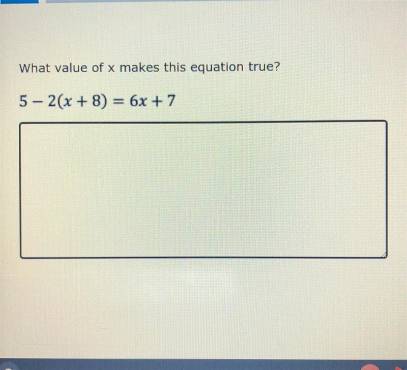 What value of x makes this equation true? 5 - 2(x + 8) = 6x + 7-example-1