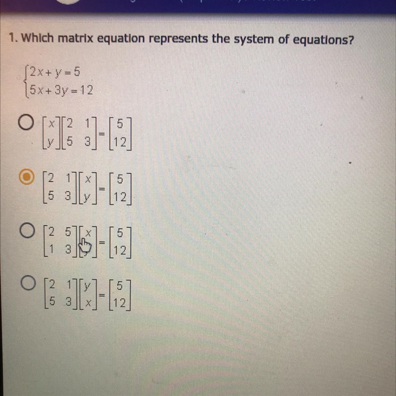 Need help! Which matrix equation represents the system of equations? [2x+ y =5 [5x-example-1