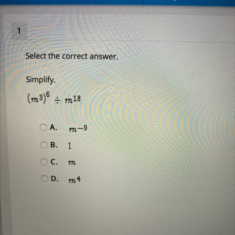 Select the correct answer. Simplify. (m3)6 ./.m 18-example-1