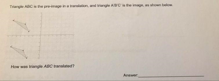 PLEAZZZ HELP! NEED ANSWER ASAP!!! Triangle ABC is the pre-image in a translation, and-example-1