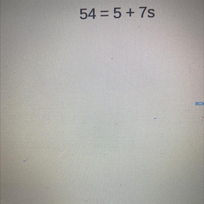 What’s the answer ? 54 = 5 + 7s-example-1