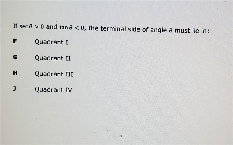 If sec theta>0 and tan theta<0, the terminal side of angle theta must lie in-example-1