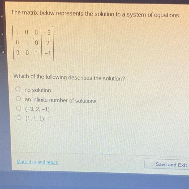 The matrix below represents the solution to a system of equations. Which of the following-example-1