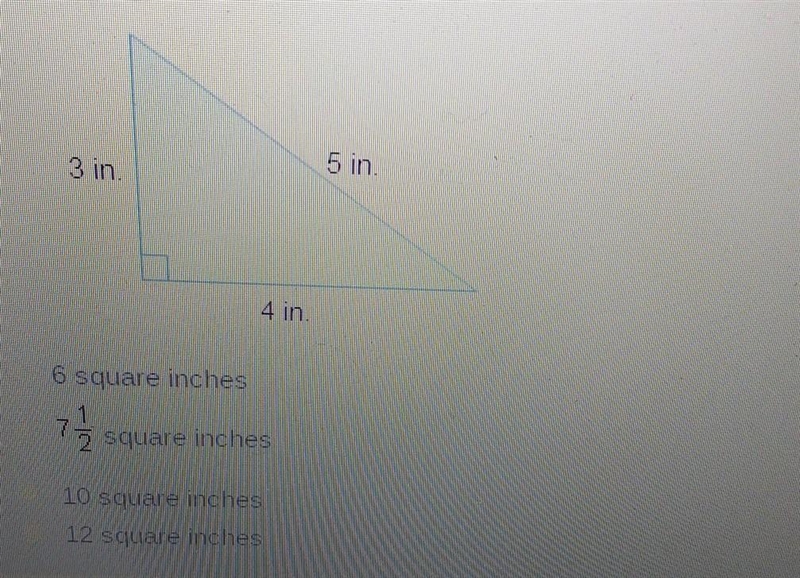 What is the area of the triangle? 5 in. 3 in 4 in 6 square inches 75 square inches-example-1