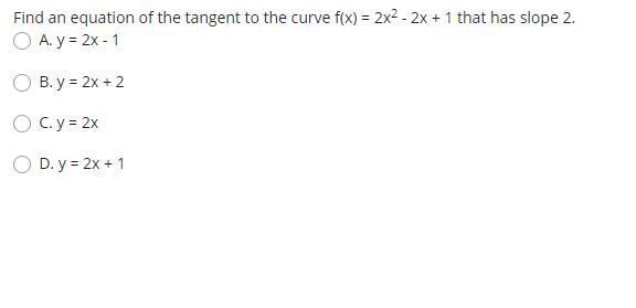 Find an equation of the tangent to the curve f(x) = 2x2 - 2x + 1 that has slope 2-example-1