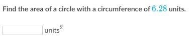 Find the area of a circle with a circumference of 6.28 units-example-1