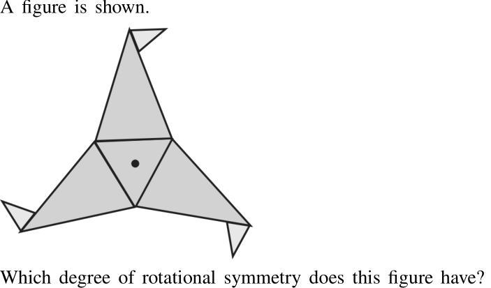 Which degree of rotational symmetry does this figure have Answers: A: 120 B:90 C:180 D-example-1