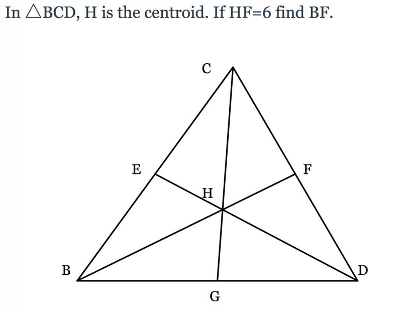 In △BCD, H is the centroid. If HF=6 find BF.-example-1