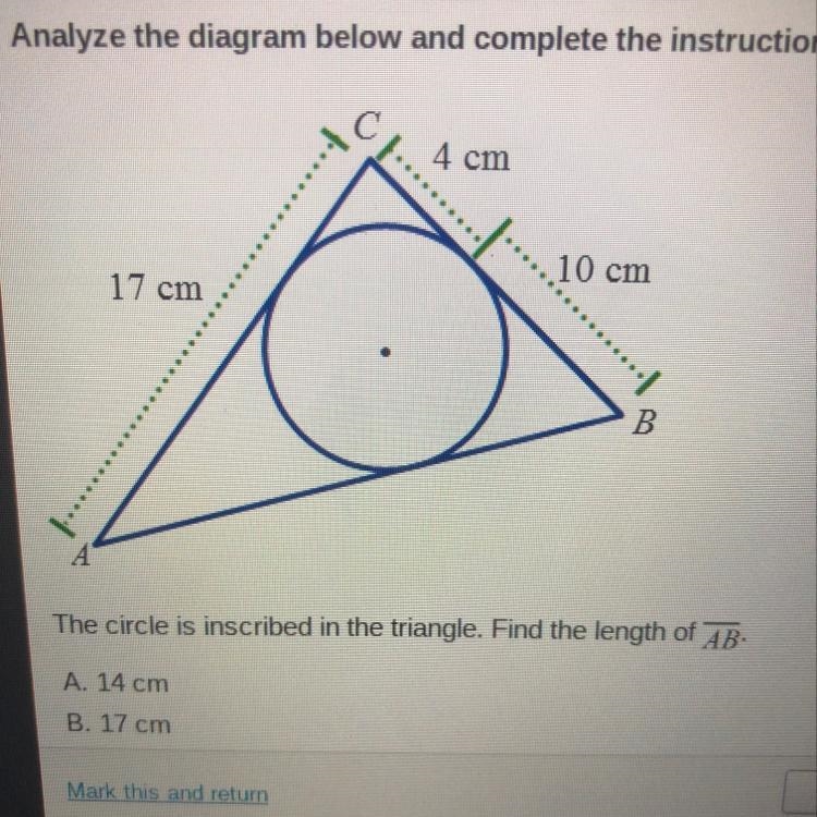 The circle is inscribed in the triangle. Find the length of AB. A. 14 cm B. 17 cm-example-1