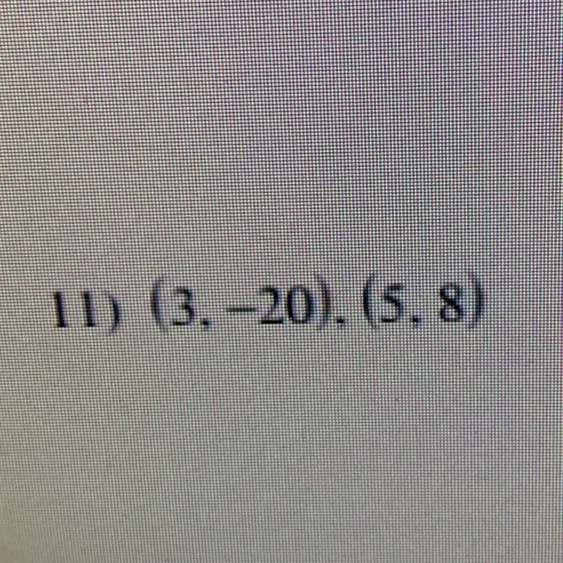 Find the slope of the line through each pair of points (3, -20), (5, 8)-example-1