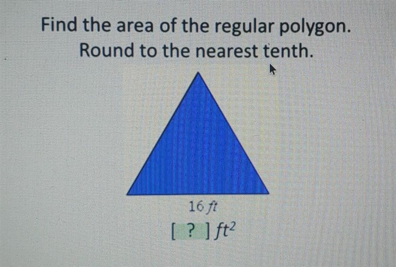 Find the area of the regular polygon. Round to the nearest tenth. 16 ft​-example-1