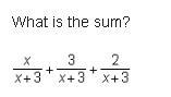 What is the sum? StartFraction x Over x + 3 EndFraction + StartFraction 3 Over x + 3 EndFraction-example-1