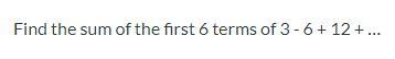 Find the sum of the first 6 terms of 3 - 6 + 12 + …-example-1