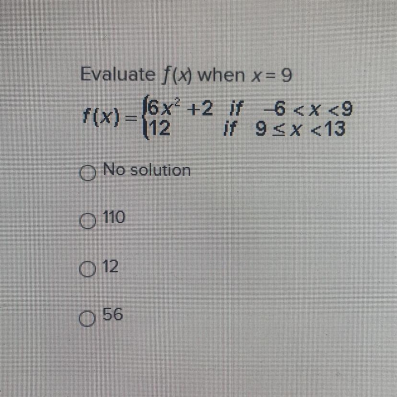 Evaluate f(x) when x= 9 f(x) = {6x² +2 if 6 112 if 9 No solution O 110 O 12 56-example-1