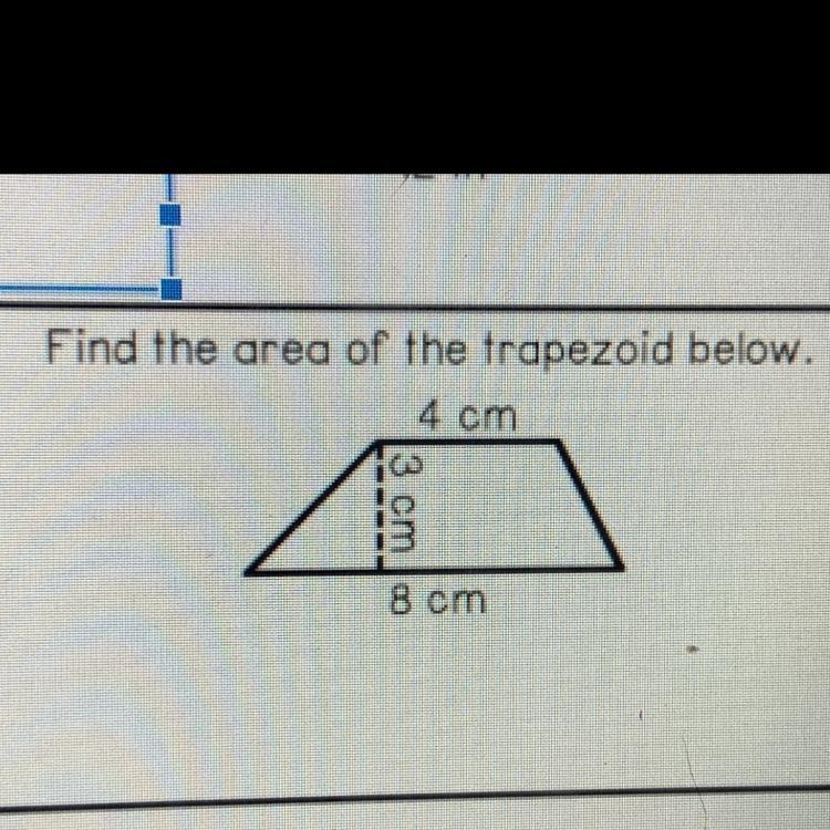 Find the area of the trapezoid below. 4 cm 3 cm 8 cm-example-1